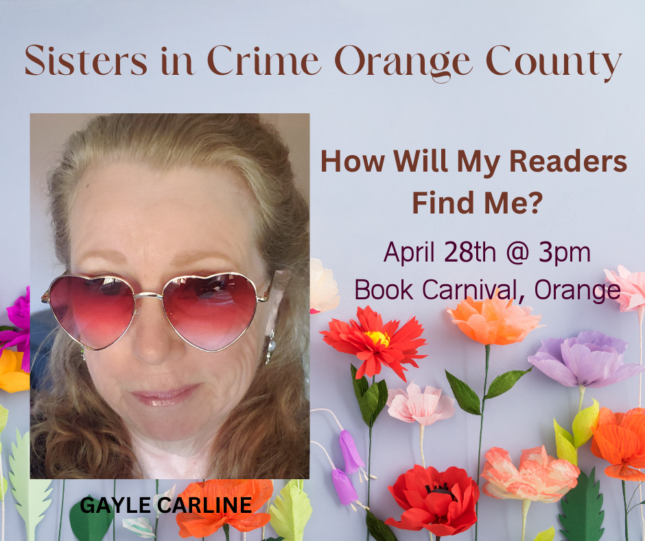 Gayle Carline How Readers Will Find Me You've Written Book Now What Book Promo Promotion Author Writer Sisters in Crime Orange County Blood Orange California